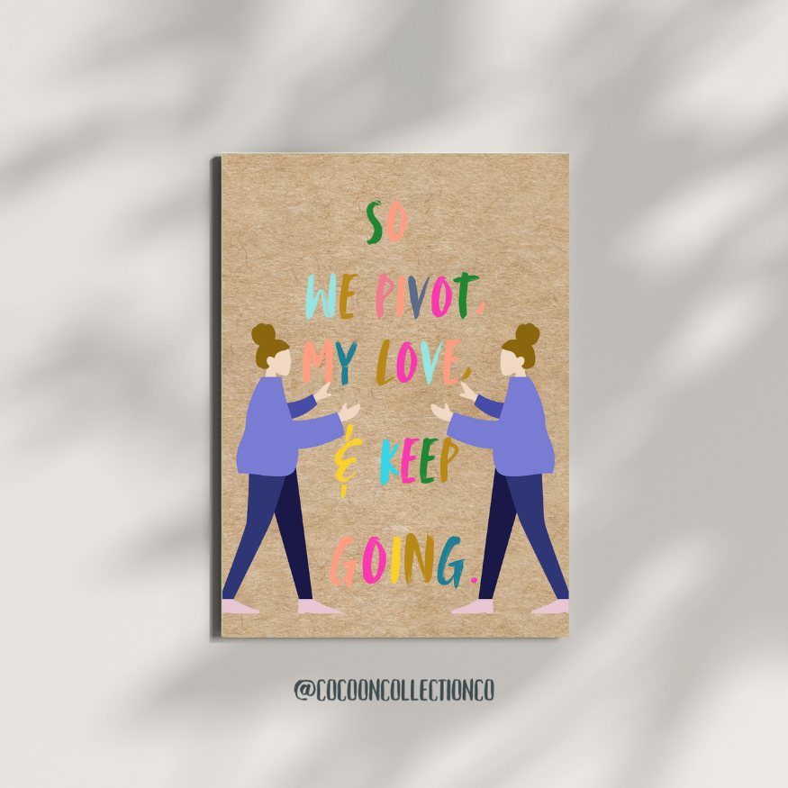 So We Pivot, My Love, And Keep Going | Greeting Card