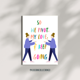 So We Pivot, My Love, And Keep Going | Greeting Card